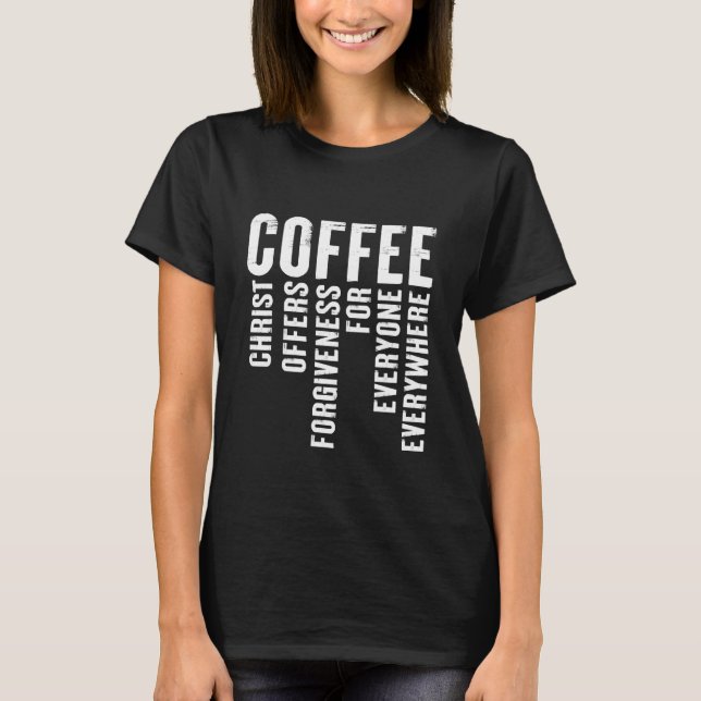 Coffee Definition Christ Offers Forgiveness T-Shirt (Front)
