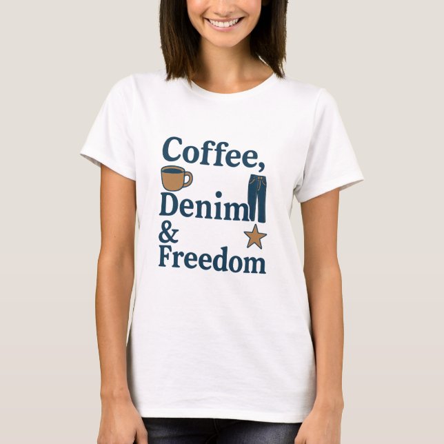 Coffee, Denim & Freedom – Everyday American Cultur T-Shirt (Front)