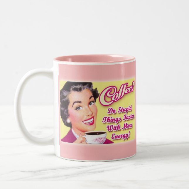 COFFEE!  Do Stupid Things Faster With More Energy! Two-Tone Coffee Mug (Left)
