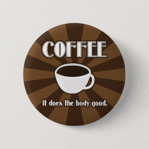 Coffee Does The Body Good II Button Flair