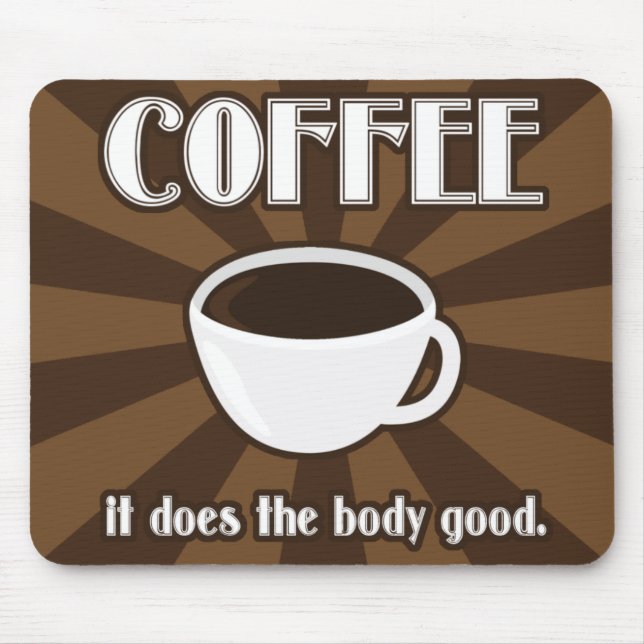 Coffee Does The Body Good II Mousepad (Front)