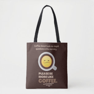Coffee Doesn't Ask Me Stupid Questions Tote Bag