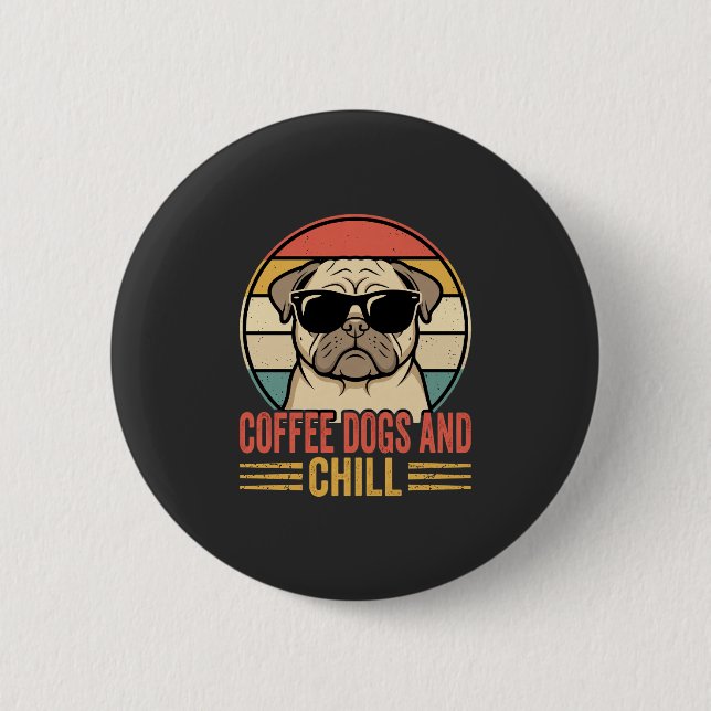 Coffee Dogs and Chill Retro Pug 2 Inch Round Button (Front)