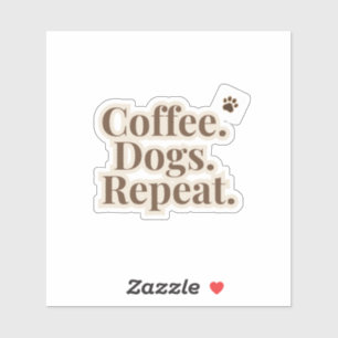 Coffee Dogs Repeat Sticker   Dog Lover Coffee