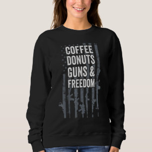 Coffee Doughnuts Guns Freedom Gun Joke Usa Flag Sweatshirt