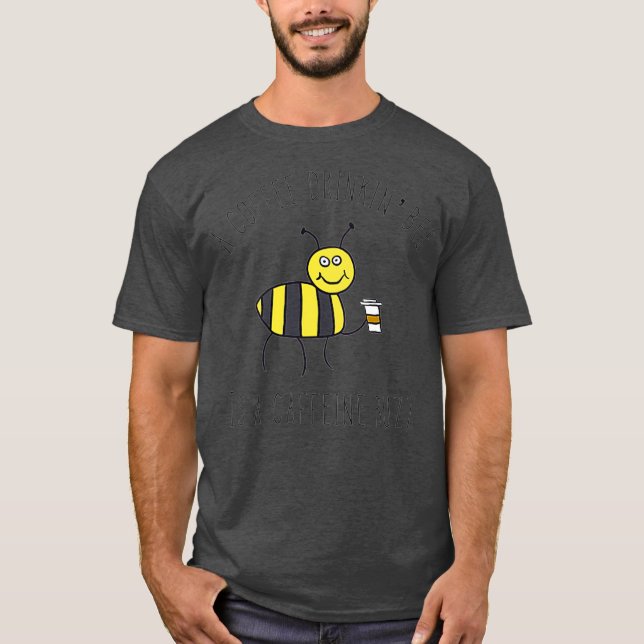 Coffee Drinking Bee With Cup Caffeine Buzzed T-Shirt (Front)