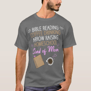Coffee Drinking Bible Reading Homeschool Mom  T-Shirt