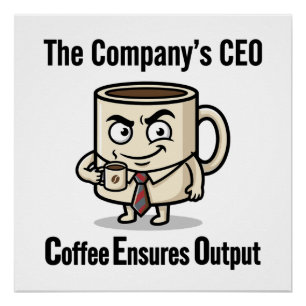Coffee Ensures Output – Funny Office Mug Design Poster