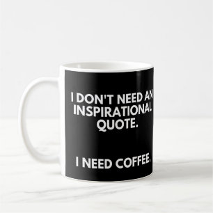 Coffee Enthusiasts Funny Inspirational Quote Coffee Mug