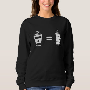 Coffee Equals Fully Charged Novelty Sweatshirt