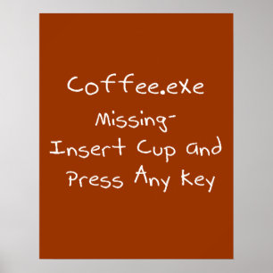 Coffee.exe missing- Geek computer humour Poster