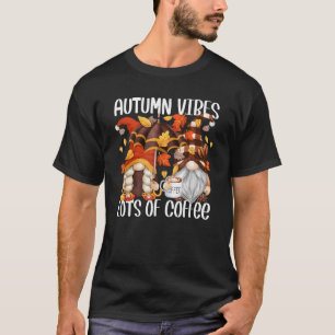   Coffee Fall Gnomes For Women Coffee   Autumn Vib T-Shirt