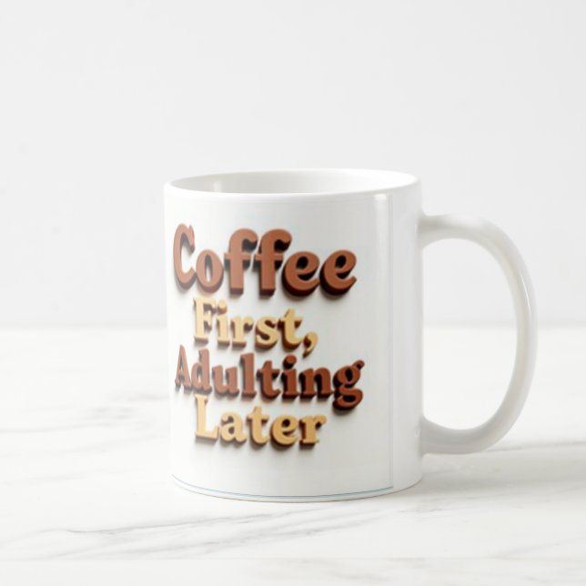 "Coffee First, Adulting Later" Coffee Mug (Right)
