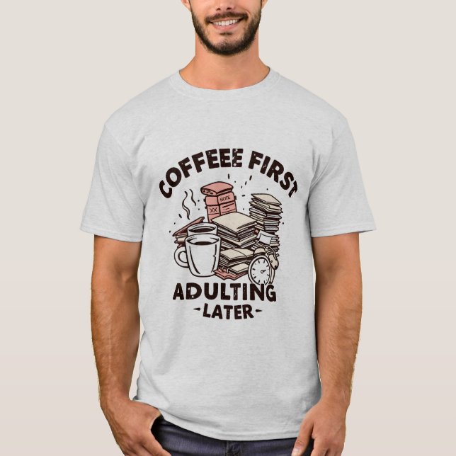 Coffee first aduting after, funny design T-Shirt (Front)