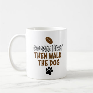 Coffee first and then let dog out mug