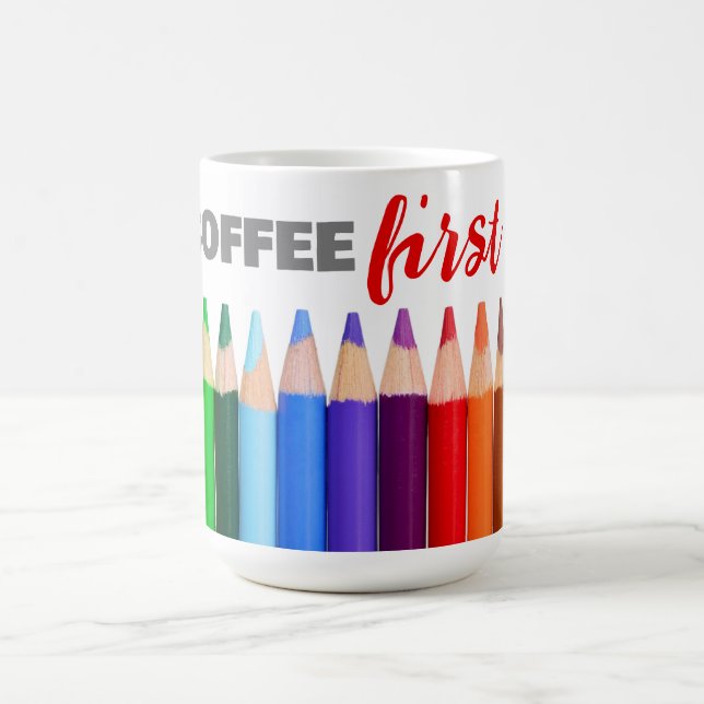 COFFEE First, Artists Coloured Pencils  Mug (Center)