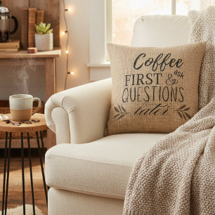 Coffee First Ask Questions Later Throw Pillow