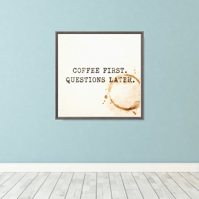 Coffee First Canvas Print (Insitu(Wood Floor))