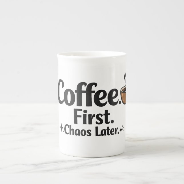 Coffee First Chaos Later Funny Coffee Mug (Front)