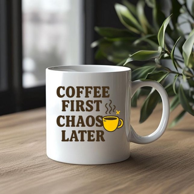 Coffee First Chaos Later Funny Quote Mug (Creator Uploaded)