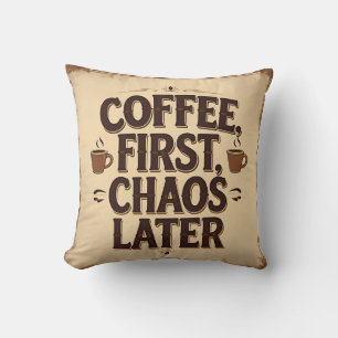 Coffee First Chaos Later – Retro Funny Quote Desig Throw Pillow