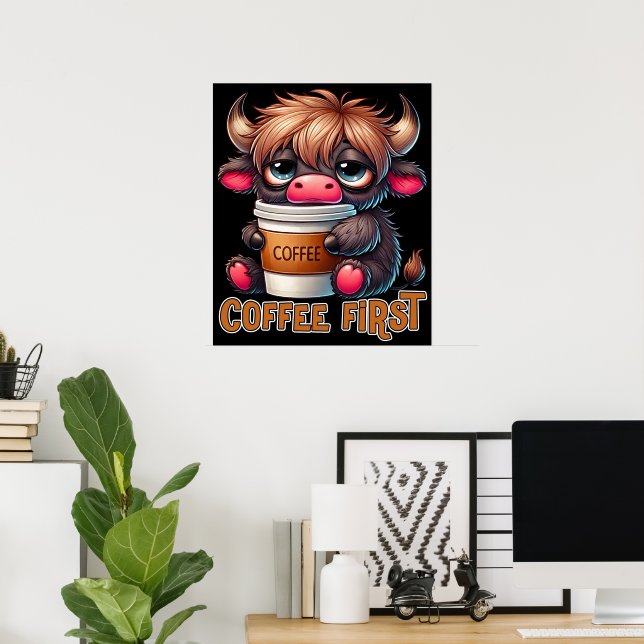 Coffee First Coffee Lover Gifts  Poster (Home Office)