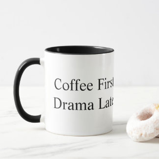 Coffee First Drama Later Funny Mug | Sarcastic Cof