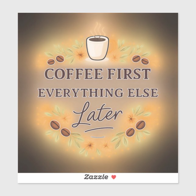 Coffee First, Everything Else Later – coffee lover (Sheet)