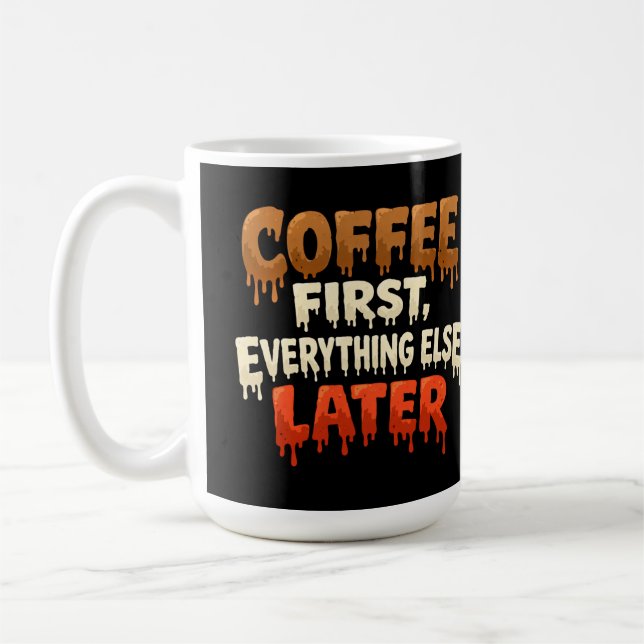 Coffee First Everything Else Later Funny  Mug (Left)