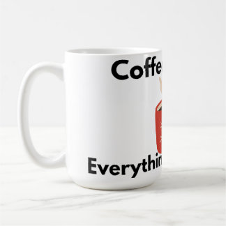 Coffee First Everything Else Later Mug
