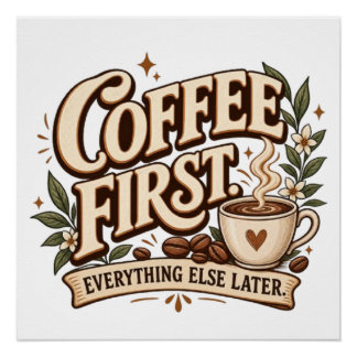 Coffee First Everything Else Later Vintage Botanic Poster