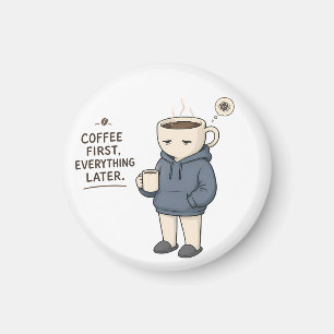 Coffee First Everything Later Funny Coffee Lover M Magnet