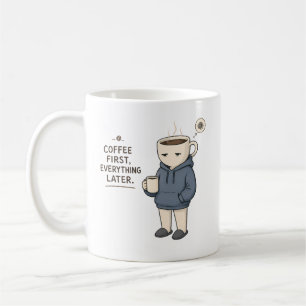 Coffee First Everything Later Funny Coffee Lover M Mug