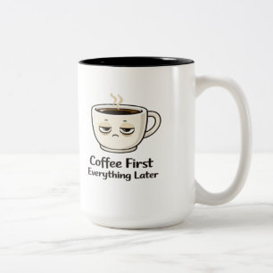 Coffee First Everything Later Funny Tired Coffee C Two-Tone Coffee Mug