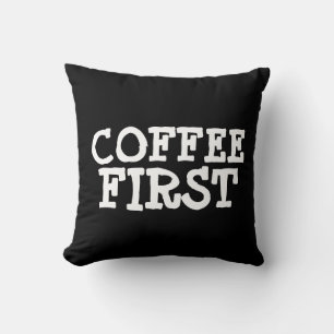 COFFEE FIRST funny THROW PILLOWS