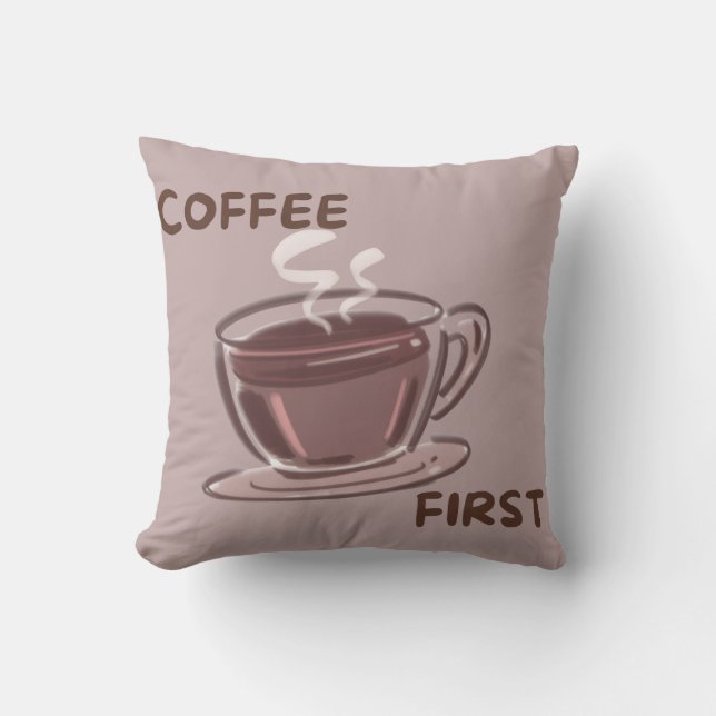 Coffee First Graphic Throw Pillow (Front)