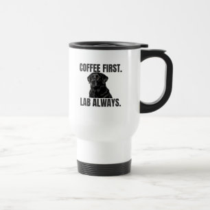 Coffee First. Lab Always. – Black Labrador Coffee Travel Mug