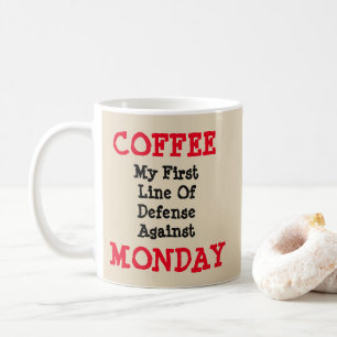 Coffee - First Line Of Defence Against Monday  Coffee Mug