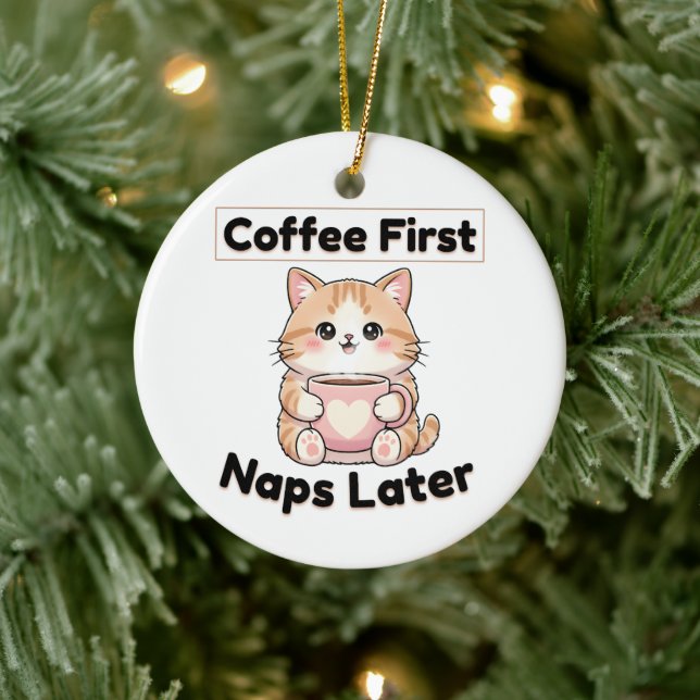 Coffee First Naps Later Cute Cat | Kawaii Coffee  Ceramic Ornament (Tree)