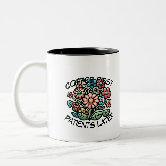 Coffee First. Patients Later. Two-Tone Coffee Mug (Left)