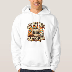 Coffee First Questions Later Funny Coffee Lover Hoodie