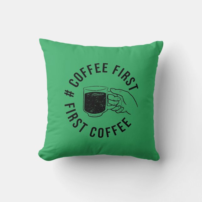coffee first t-shirt throw pillow (Front)