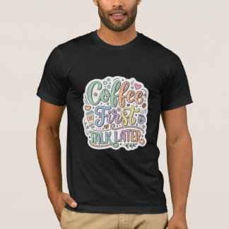Coffee First Talk Later Retro Colourful Typography T-Shirt