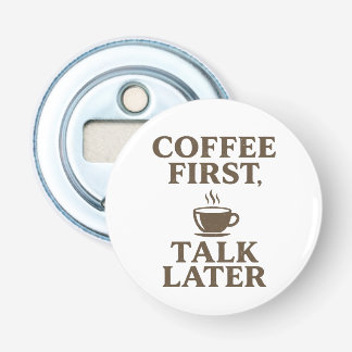 Coffee First Talk Later Vintage Coffee Lover  Bottle Opener