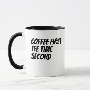 'Coffee First Tee Time Second' Golf Lover Gift Mug