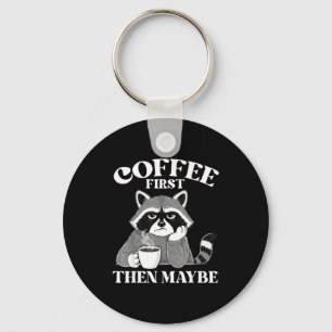Coffee First Then Maybe Funny Introvert Raccoon Co Keychain