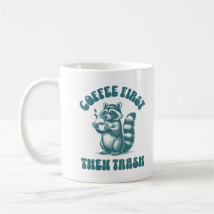Coffee First Then Trash Cute Raccoon Coffee Lover Mug