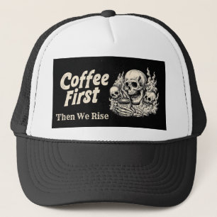 "Coffee First, Then We Rise" with Skulls Design Trucker Hat