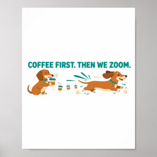 Coffee First Then We Zoom Dachshund Poster