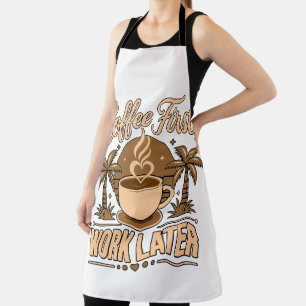Coffee First, Work Later – Powered by Caffeine Apron